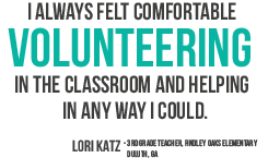 I always felt comfortable volunteering in the classroom and helping in any way I could.